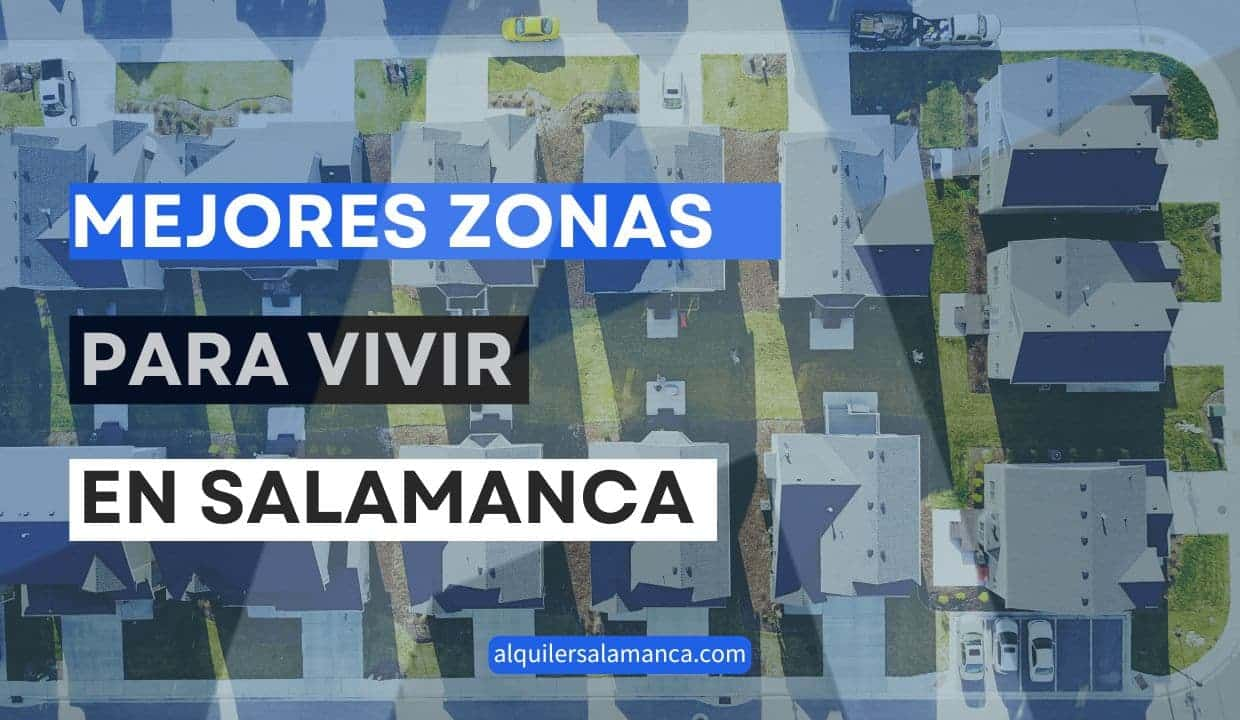 mejores zonas barrios para vivir en salamanca Alquiler Salamanca