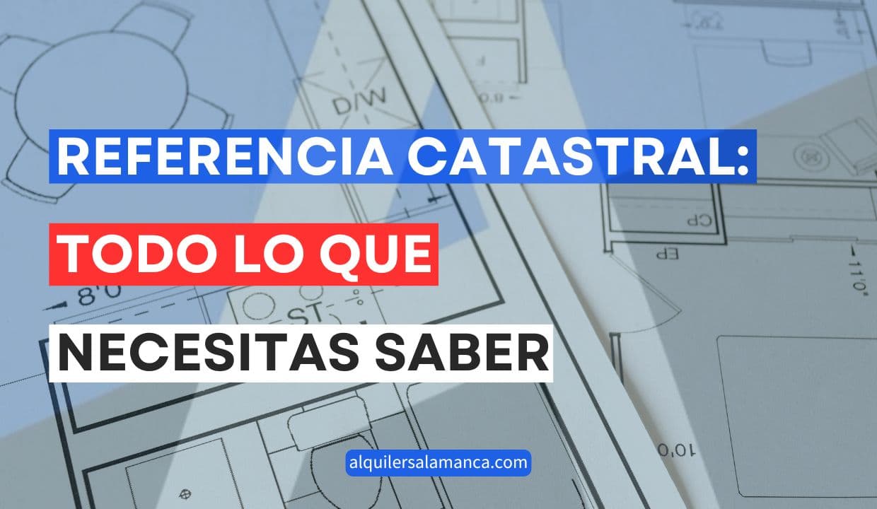 referencia catastral que es para que sirve Alquiler Salamanca