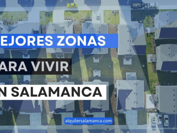 mejores zonas barrios para vivir en salamanca Alquiler Salamanca